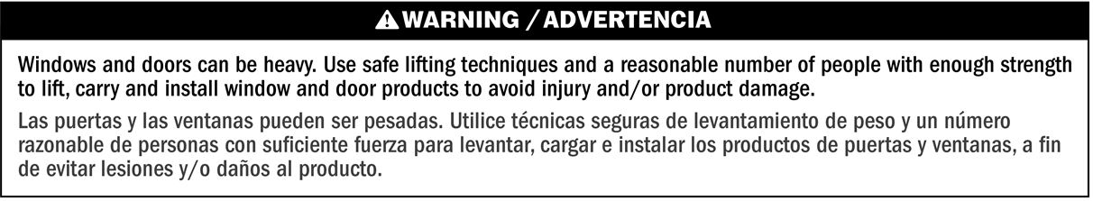 Warning label that reads: Windows and doors can be heavy. Use safe lifting techniques and a reasonable number of people with enough strength to lift, carry, and install window and door products to avoid injury and/or product damage.