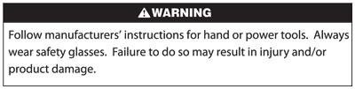 Warning label advising use of safety glasses and following hand or power tool instructions to prevent injury or product damage.
